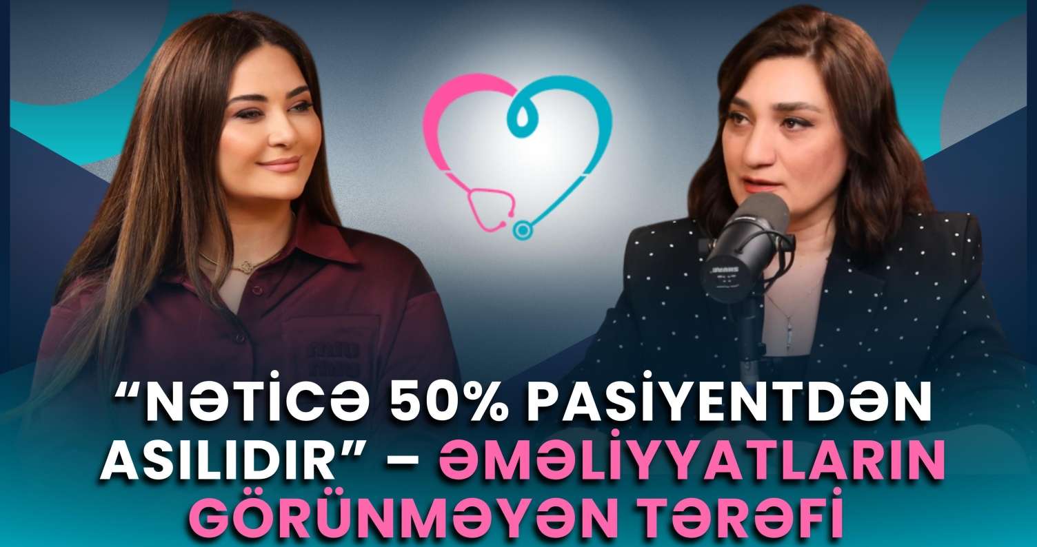 "Azərbaycanda yaxşı cərrah problemi yox, yaxşı pasiyent problemi var" -  Müsahibə-VİDEO