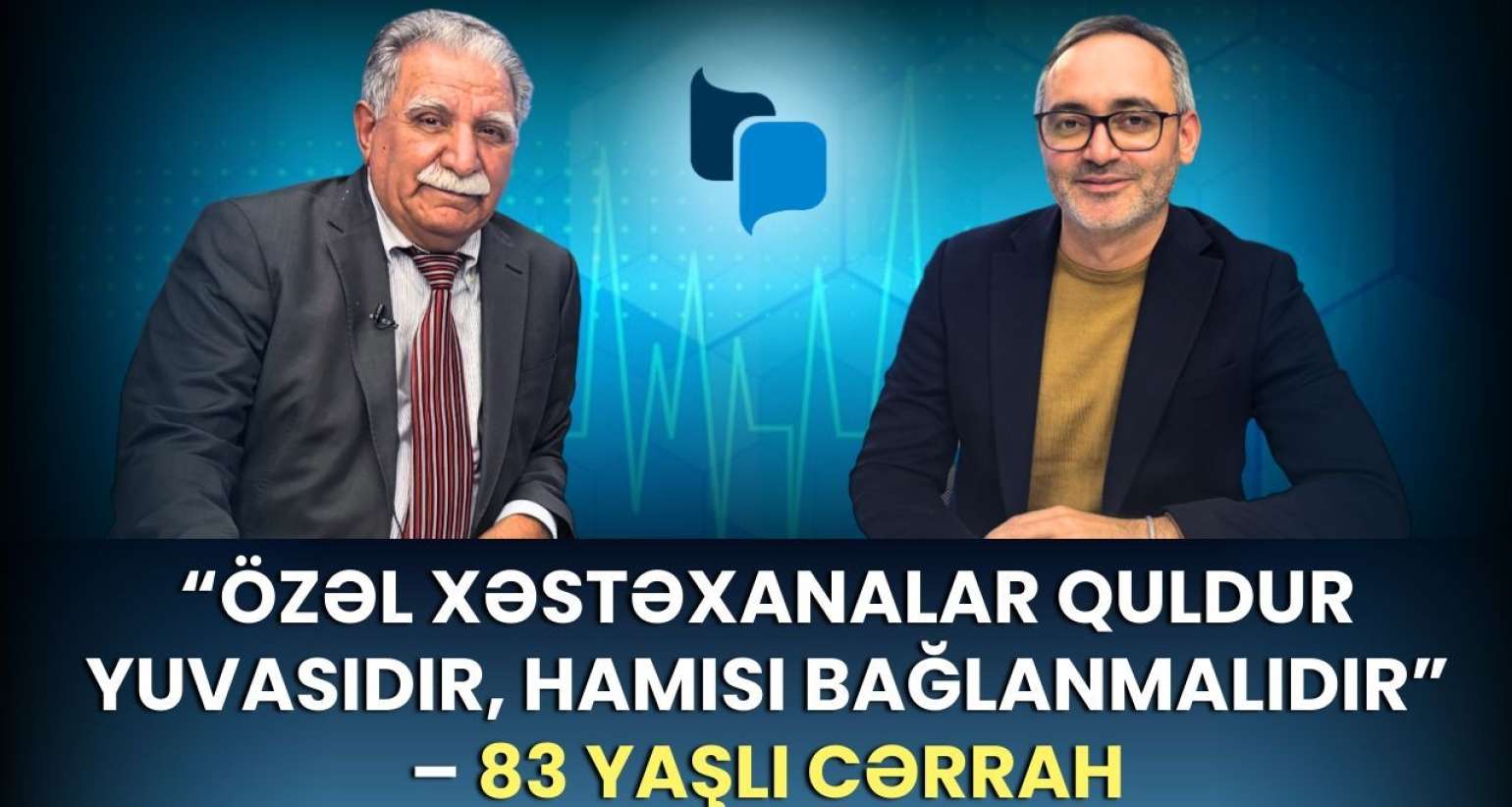 Uzmanlar savadsızdır, özəl klinikalar quldur ocağıdır, TƏBİB isə...   -  83 yaşlı professor cərrahla MÜSAHİBƏ- VİDEO