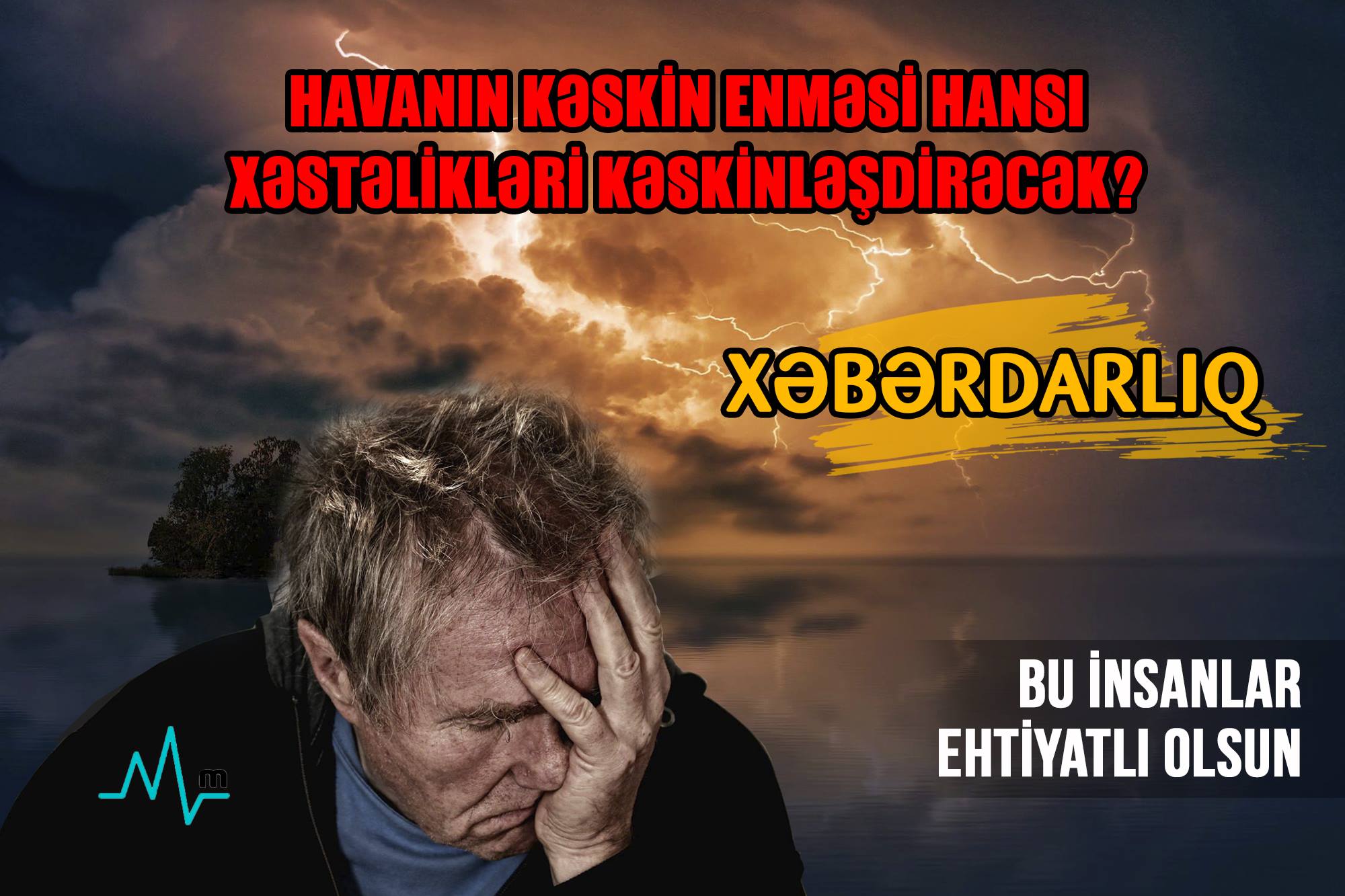 Havanın kəskin enməsi hansı xəstəlikləri kəskinləşdirəcək? -  Bu insanlar ehtiyatlı olsun