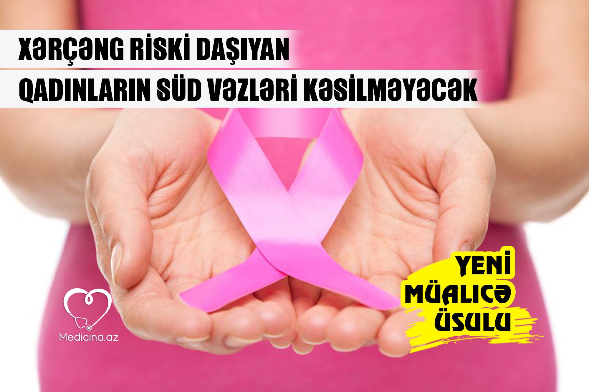 Xərçəng riski daşıyan qadınların süd vəzləri kəsilməyəcək –  Yeni müalicə üsulu