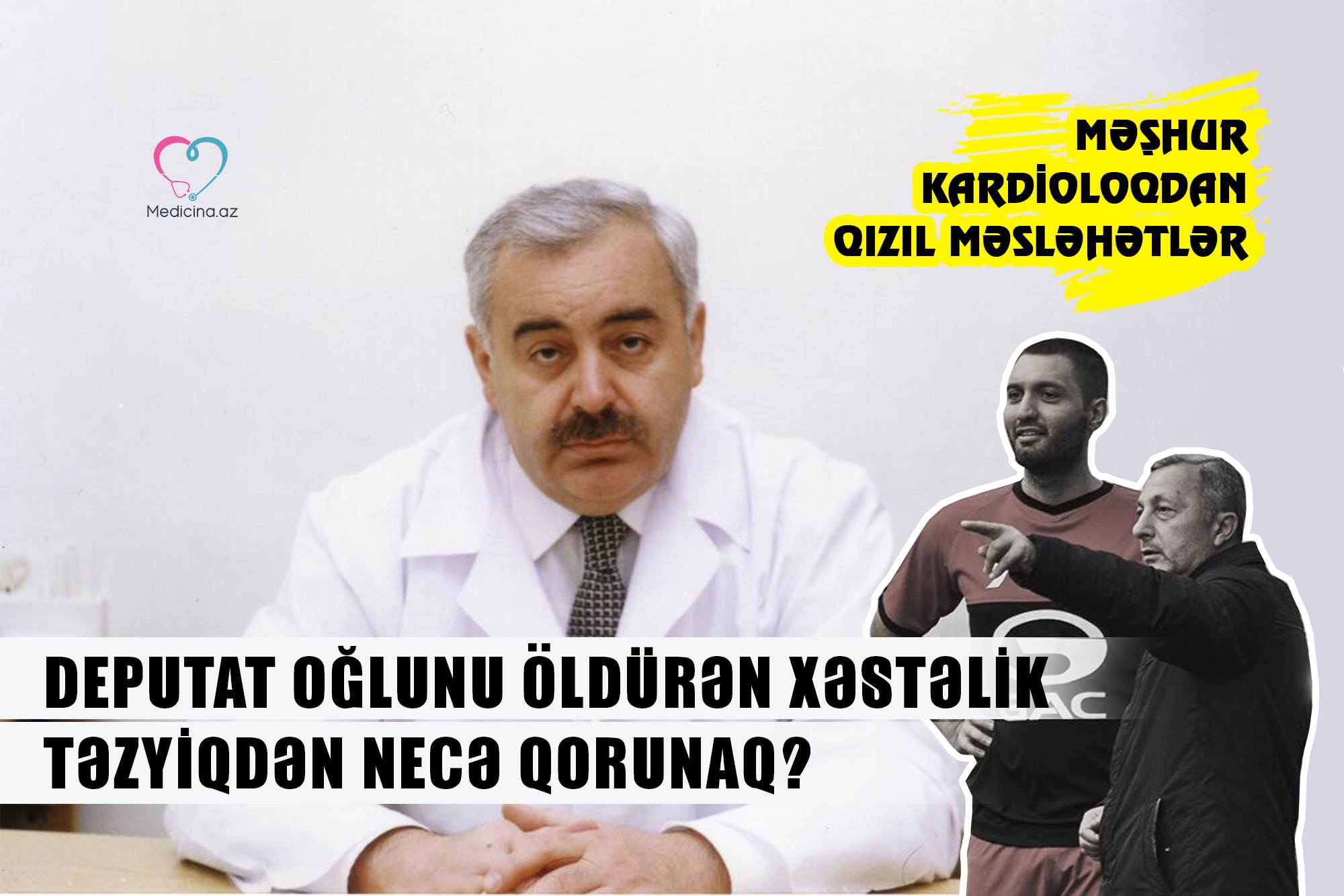 Deputat oğlunu öldürən xəstəlikMəşhur kardioloqdan qızıl məsləhətlər  – Təzyiqdən necə qorunaq? 