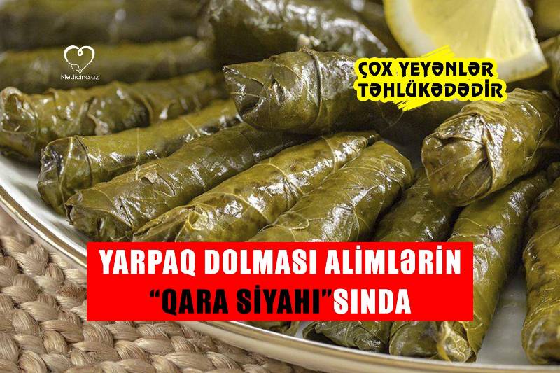 Yarpaq dolması alimlərin “qara siyahı”sında -  Çox yeyənlər təhlükədədir