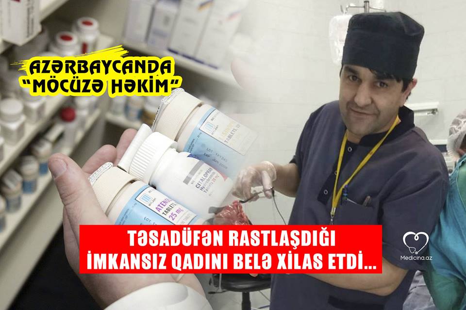  - Təsadüfən rastlaşdığı imkansız qadını belə xilas etdi...  Azərbaycanda “möcüzə həkim”