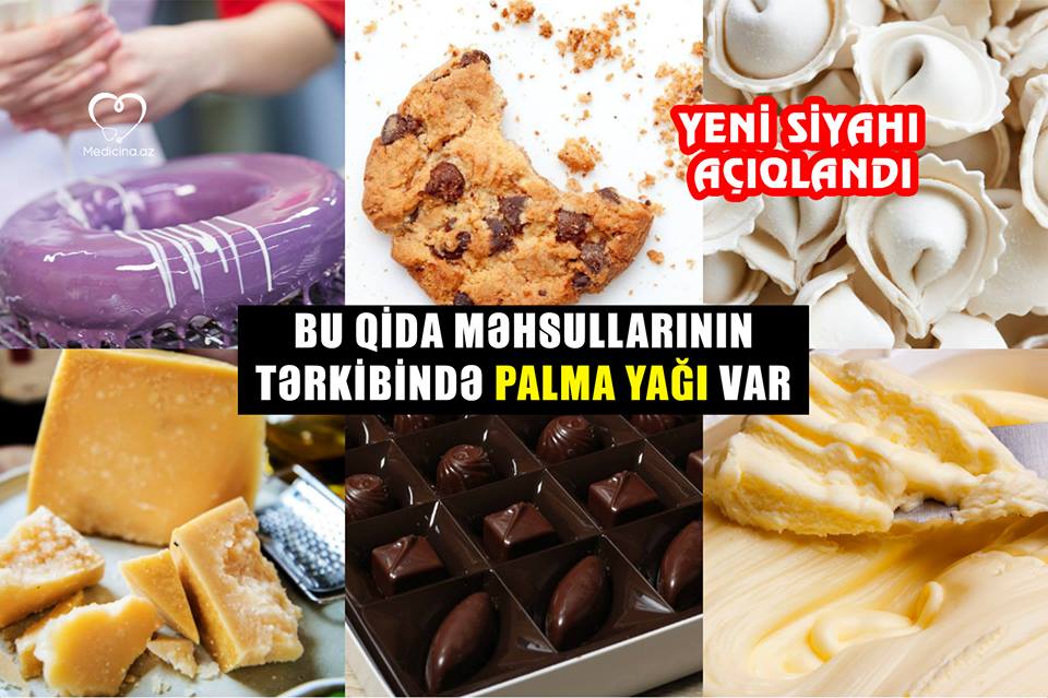 Tərkibində palma yağı olan qida məhsulları açıqlandı -  YENİ SİYAHI