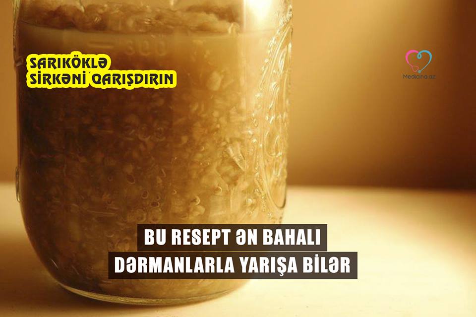  - Bu resept ən bahalı dərmanlarla yarışa bilər Sarıköklə sirkəni qarışdırın