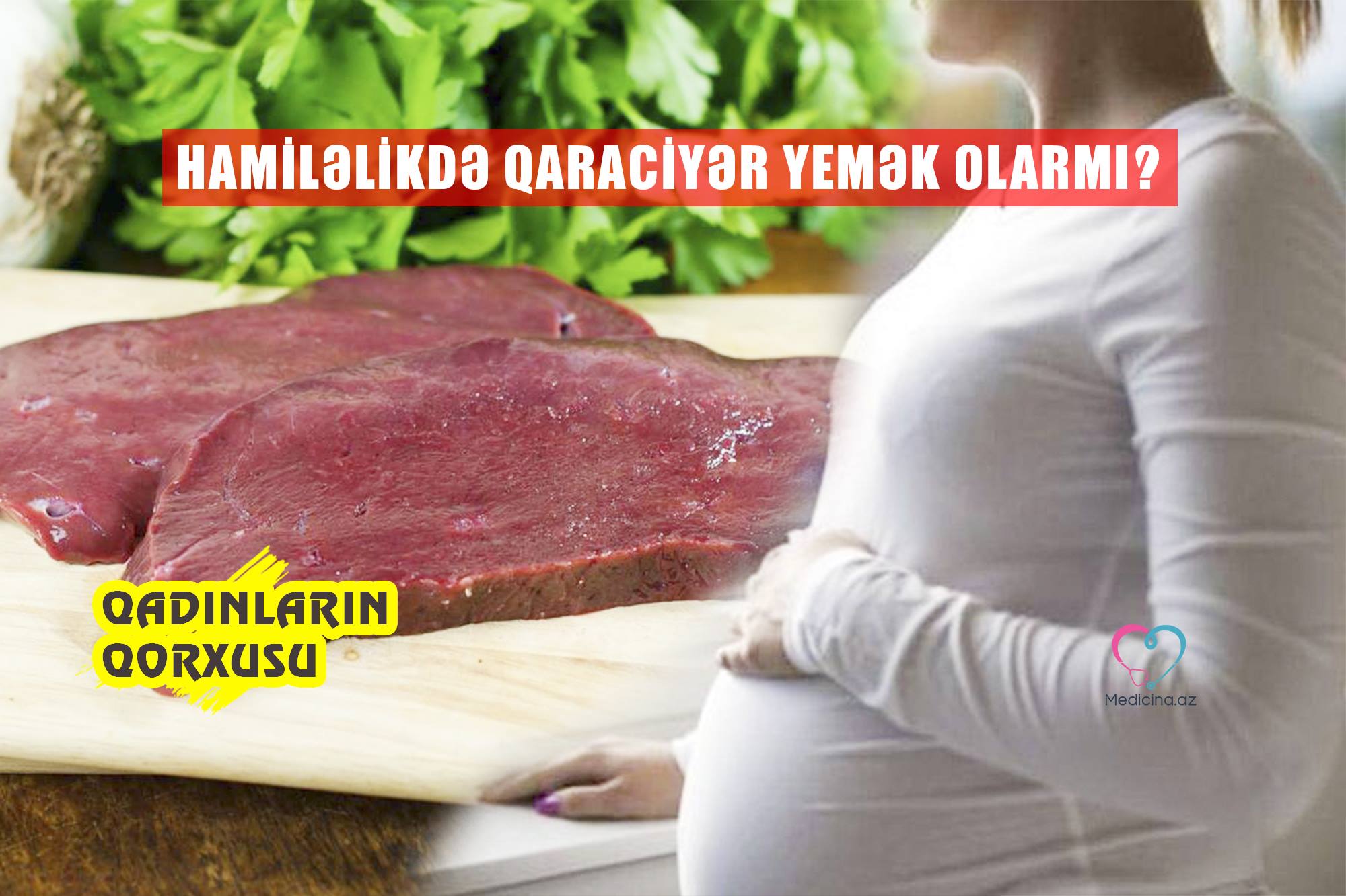  –Hamiləlikdə qaraciyər yemək olarmı?  Qadınların qorxusu