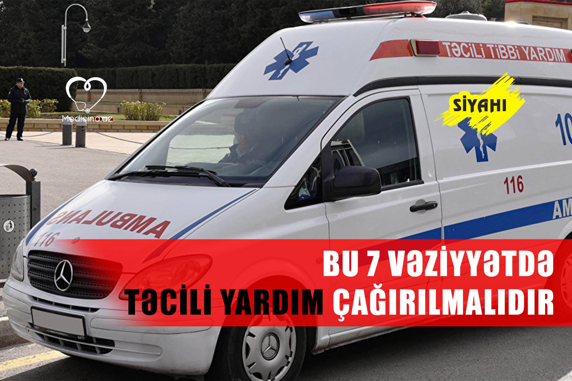  Bu 7 vəziyyətdə təcili yardım çağırılmalıdır –  SİYAHI