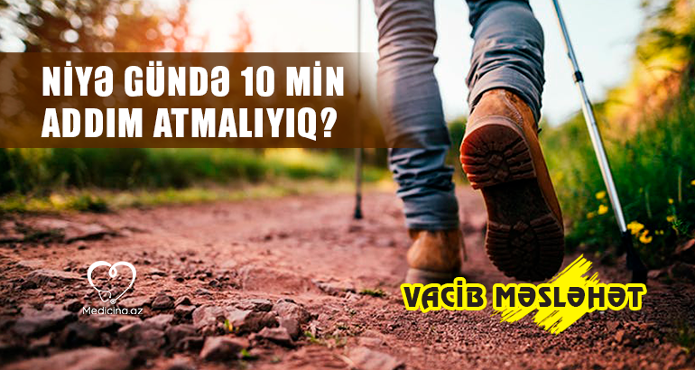 Niyə gündə 10 min addım atmalıyıq? –  VACİB MƏSLƏHƏT