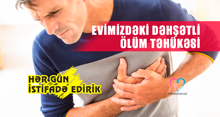 Evimizdəki dəhşətli ölüm təhlükəsi –  HƏR GÜN İSTİFADƏ EDİRİK