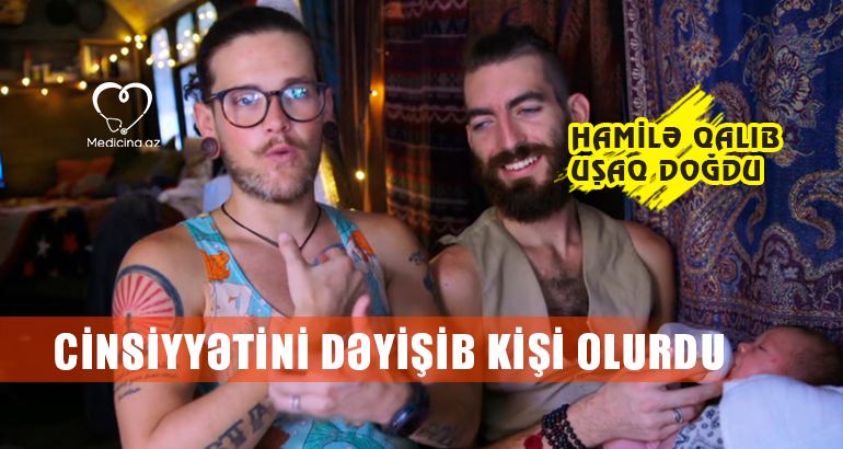 Cinsiyyətini dəyişib kişi olurdu, hamilə qalıb uşaq doğdu 