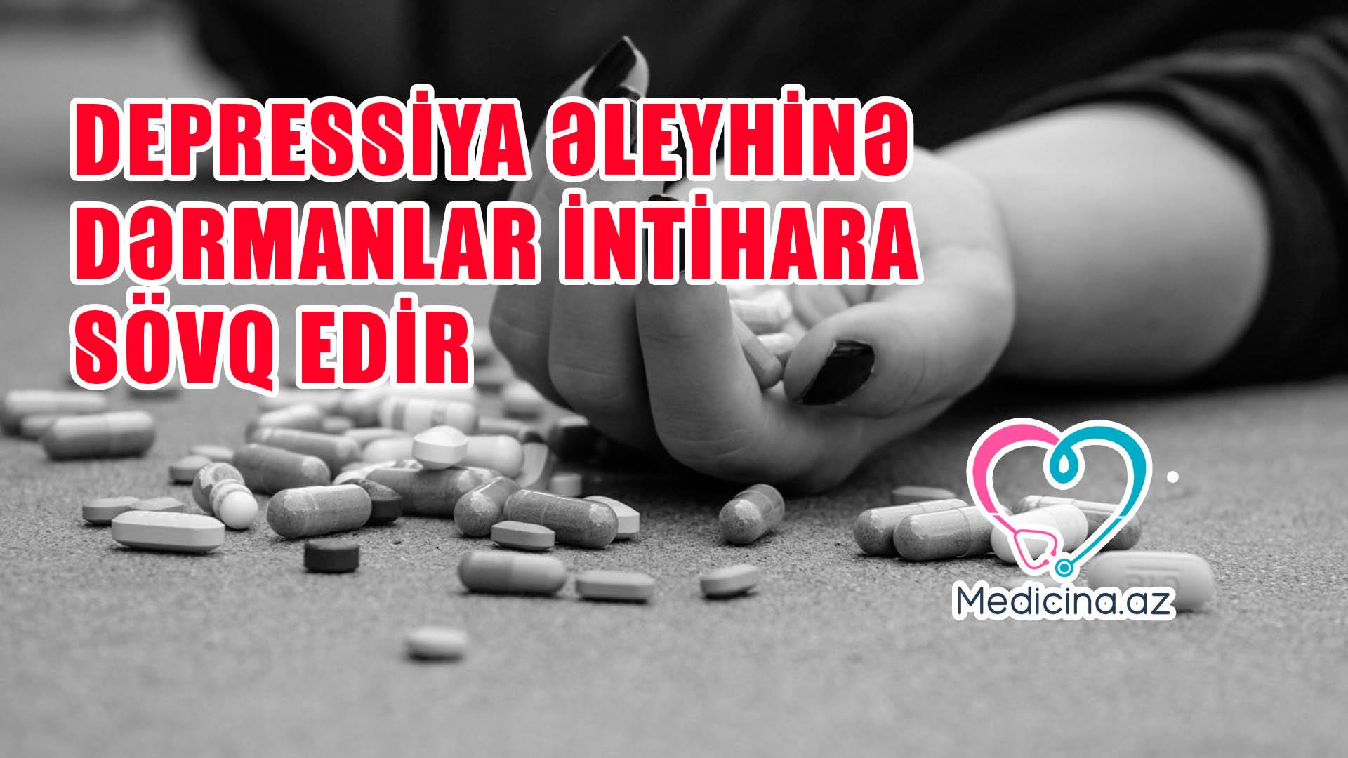 Depressiya dərmanları intihara sövq edir -  Araşdırma - VİDEO