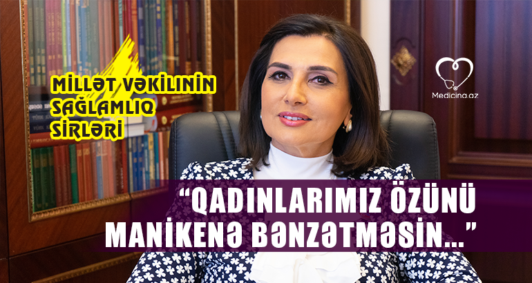 “Qadınlarımız özünü manikenə bənzətməsin...” –  Millət vəkilinin sağlamlıq sirləri - VİDEO