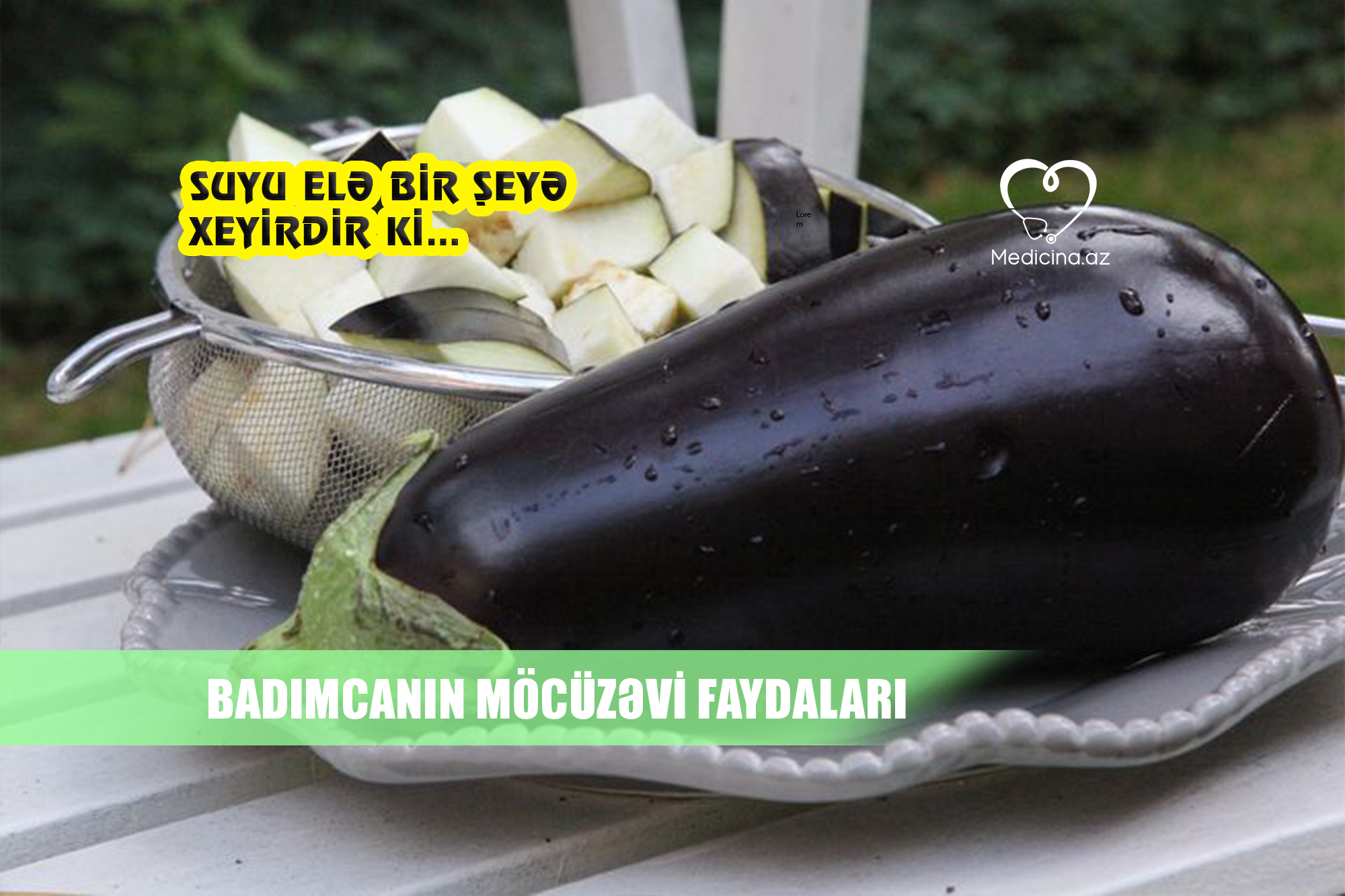 Badımcanın möcüzəvi faydaları -  Suyu elə bir şeyə xeyirdir ki…