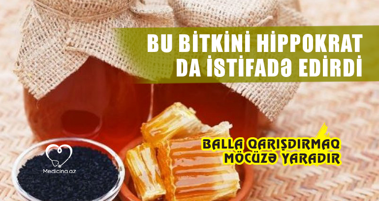 Bu bitkini Hippokrat da istifadə edirdi  – Balla qarışdırmaq möcüzə yaradır