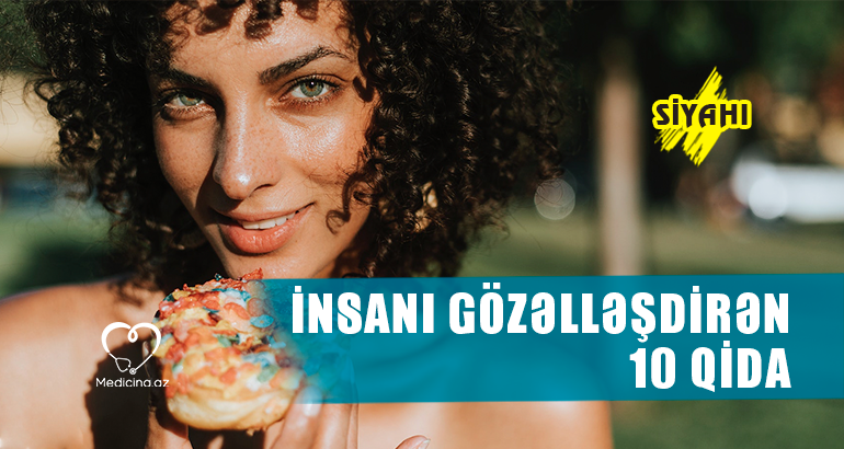 İnsanı gözəlləşdirən 10 qida –  SİYAHI