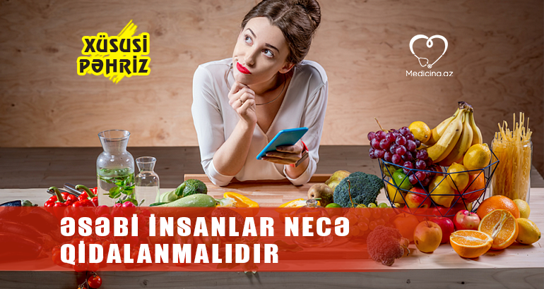 Əsəbi insanların qidası necə olmalıdır –  Bunlara diqqət