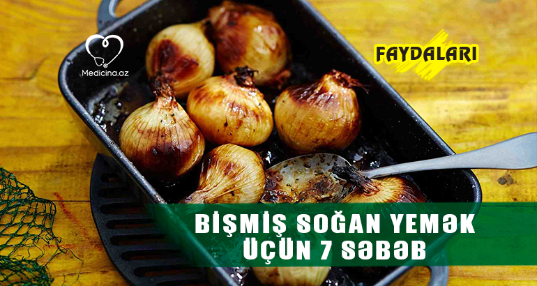 Bişmiş soğan yeyin –  Bu xəstəliklərdə şəfa verir