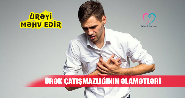 Ürək çatışmazlığının ilkin əlamətləri –   Bu məqamlara diqqət!