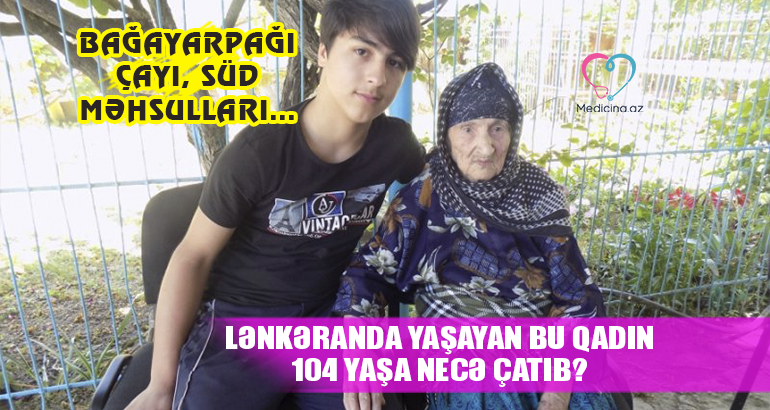 Lənkəranda yaşayan bu qadın 104 yaşa necə çatıb?  - Bağayarpağı çayı, süd məhsulları...