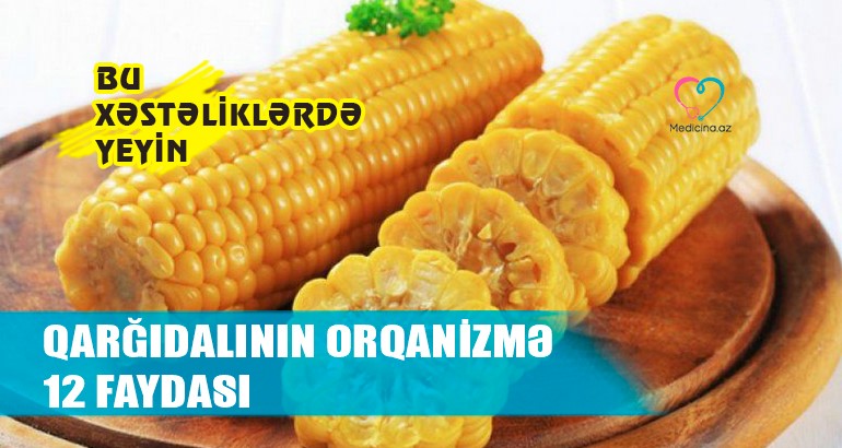 Bişmiş qarğıdalının orqanizmə 12 faydası –  Bu xəstəliklərdə effektivdir