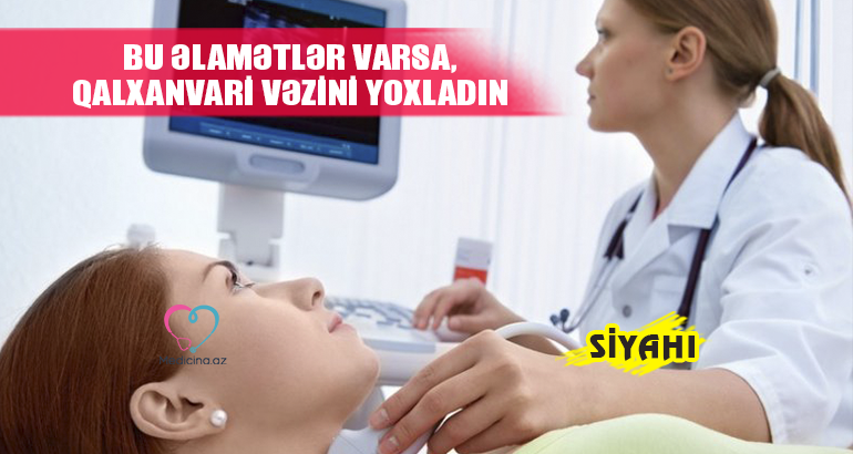 Bu əlamətlər varsa, qalxanvari vəzini yoxladın -  SİYAHI