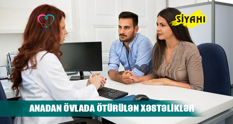 Anadan övlada ötürülən xəstəliklər –   SİYAHI