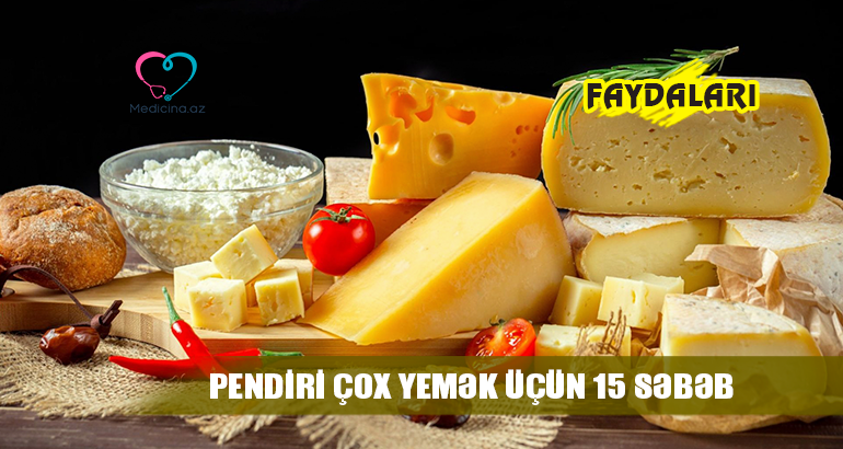 Hər gün pendir yeməyə 15 səbəb –  Hansı növü nədə faydalıdır?