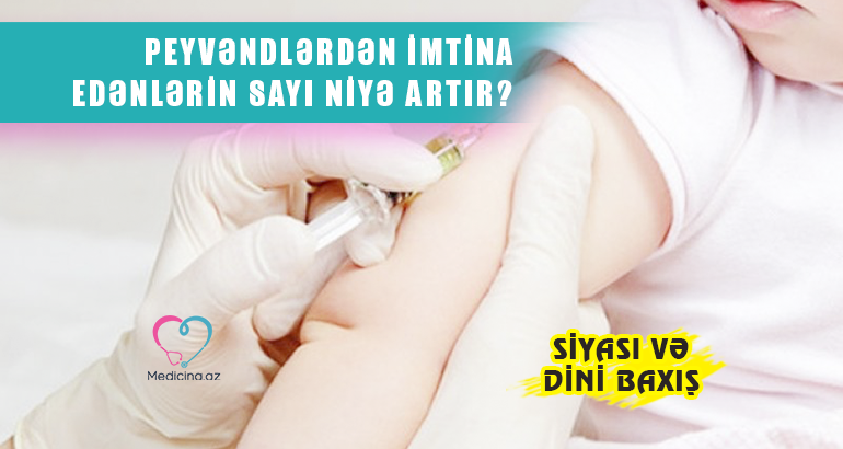 Peyvəndlərdən imtina edənlərin sayı niyə artır?  – Siyasi və dini baxış 