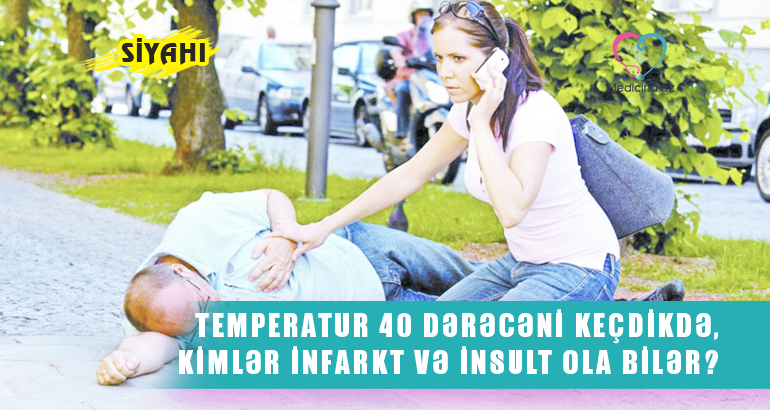 Temperatur 40 dərəcəni keçdikdə, kimlər infarkt və insult ola bilər? –  SİYAHI