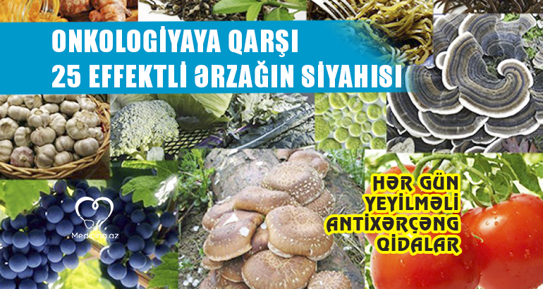 Onkologiyaya qarşı 25 effektli ərzağın SİYAHISI –  Hər gün yeyilməli antixərçəng qidalar