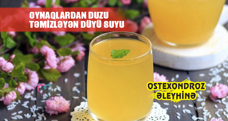 Oynaqlardan duzu təmizləyən düyü suyu –  Ostexondroz əleyhinə 