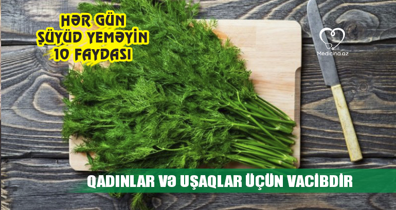 Hər gün şüyüd yeməyin 10 faydası –  Qadınlar və uşaqlar üçün vacibdir