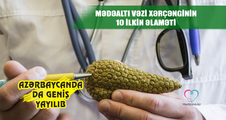 Mədəaltı vəzi xərçənginin 10 ilkin əlaməti –  Azərbaycanda da geniş yayılıb