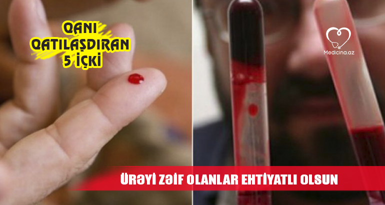 Qanı qatılaşdıran 5 içki –  Ürəyi zəif olanlar ehtiyatlı olsun