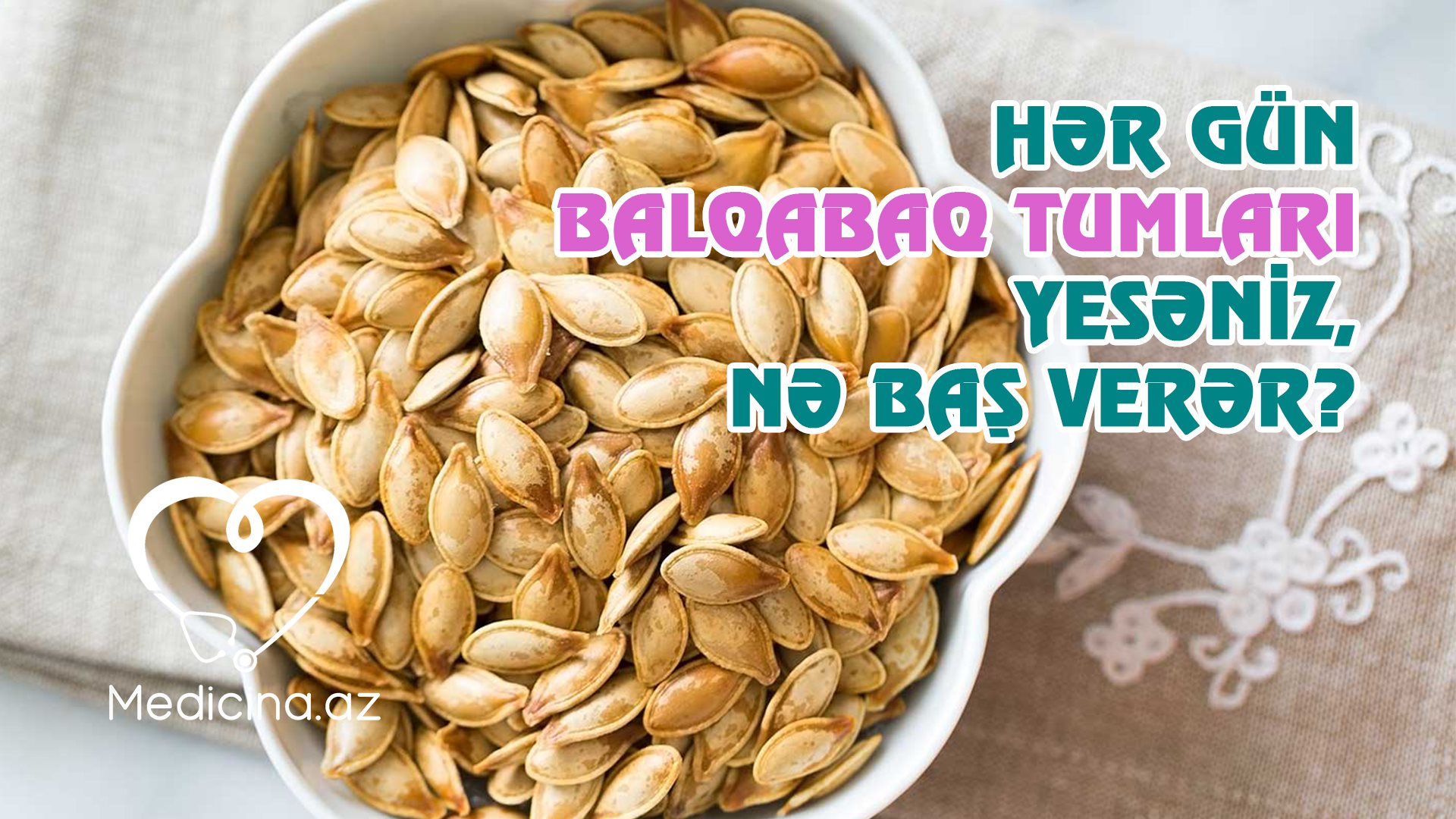 Hər gün balqabaq tumları yesəniz, nə baş verər -   VİDEO 