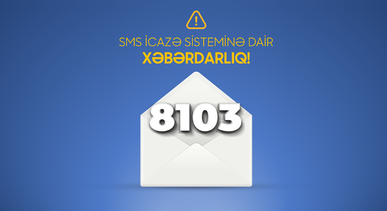 İcaze.e-gov.az və 8103 SMS icazə sistemi 4 may tarixinədək qüvvədə olacaq 