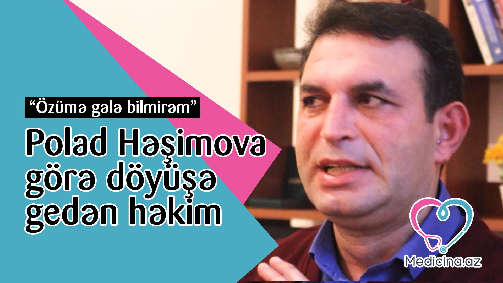 Polad Həşimova görə döyüşə gedən həkim: “Özümə gələ bilmirəm” -  VİDEO