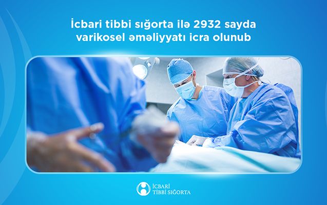 İcbari tibbi sığorta ilə 2932 sayda varikosel əməliyyatı icra olunub 