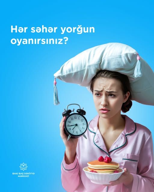 Hər səhər yorğun oyanırsınız? - SƏBƏBLƏR