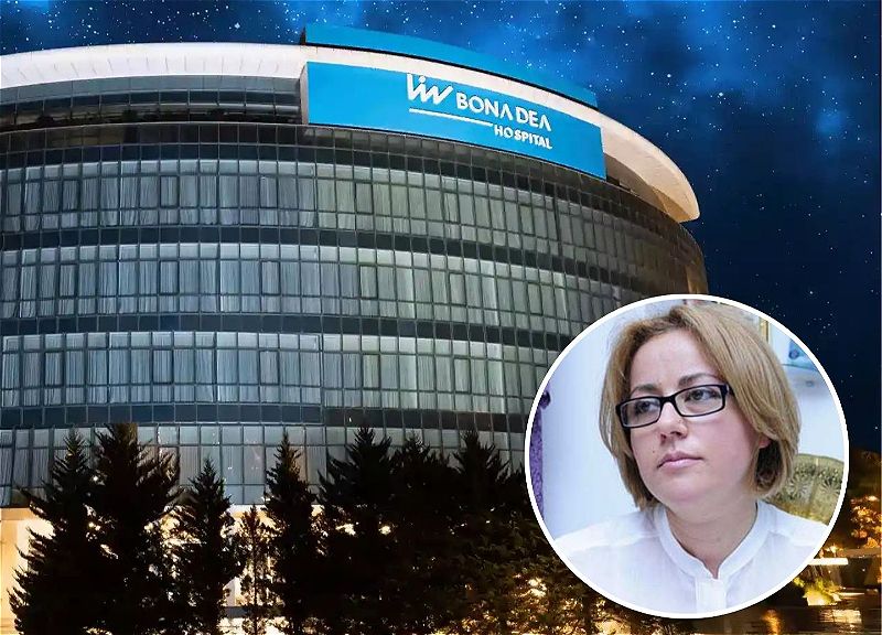 Hüquqşünasdan Bona-Dea məsələsinə rəy -  "Azərbaycan xəstəxanalarında sübut toplamaq  çox çətindir"