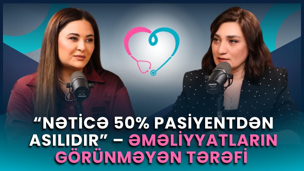 "Azərbaycanda yaxşı cərrah problemi yox, yaxşı pasiyent problemi var" -  Müsahibə-VİDEO