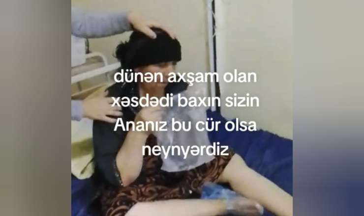 Ağdam xəstəxanasında qalmaqal: "Anama kömək edən olmadı"  - TƏBİB-dən açıqlama - VİDEO