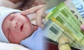 Hər doğulan uşağa görə nə qədər pul veriləcək?  