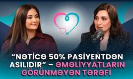 "Azərbaycanda yaxşı cərrah problemi yox, yaxşı pasiyent problemi var" -  Müsahibə-VİDEO