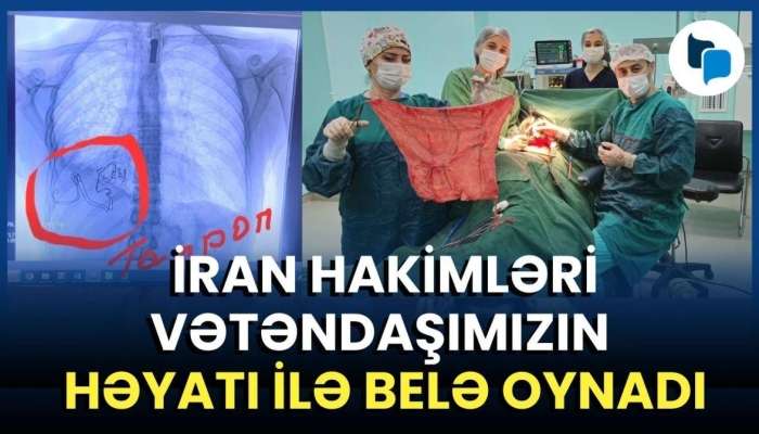 İrandan gələn xəstənin ağciyərindən parça çıxdı  - Şok görüntülər- VİDEO