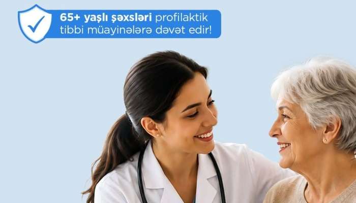 65 yaşdan yuxarı  hər kəs müayinələrə dəvət olunur 
