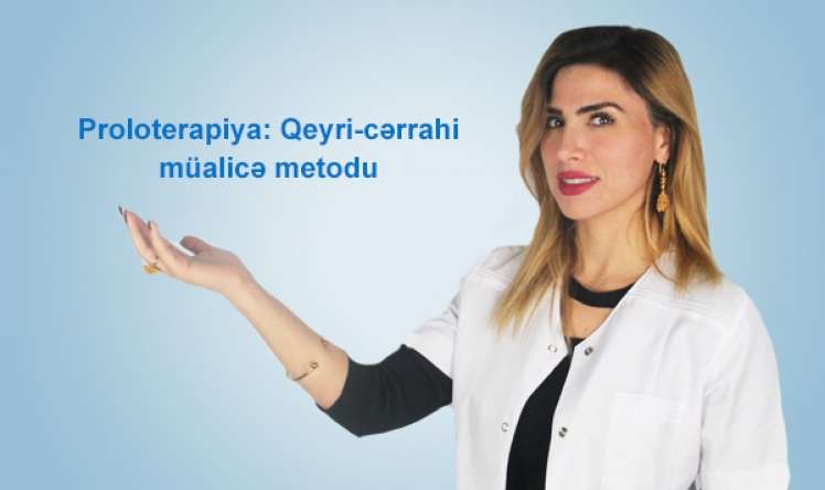 Proloterapiya: Qeyri-cərrahi müalicə metodu  VİDEO