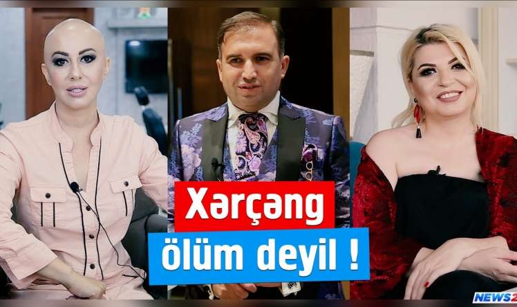 Xərçəng ölüm və son deyil - Xərçəng xəstəsi məşhurlardan məsləhətlər - VİDEO Xərçəng xəstəsi məşhurlardan məsləhətlər - VİDEO