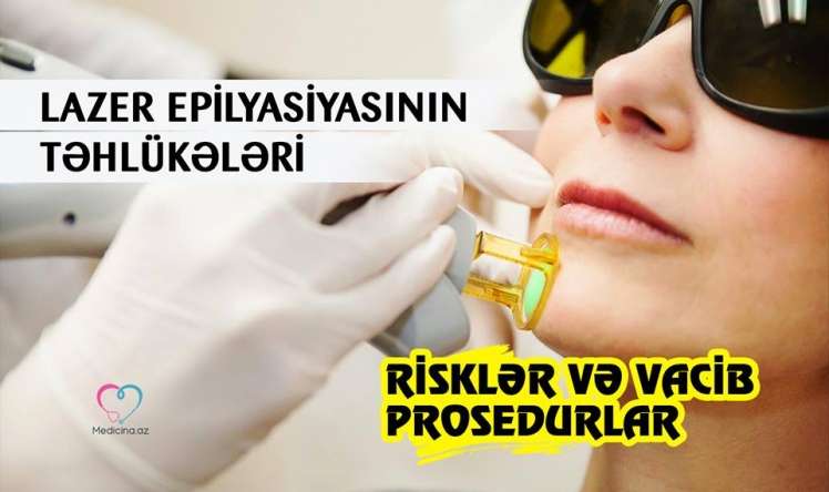 Lazer epilyasiyasının təhlükələri –  Risklər və vacib prosedurlar  