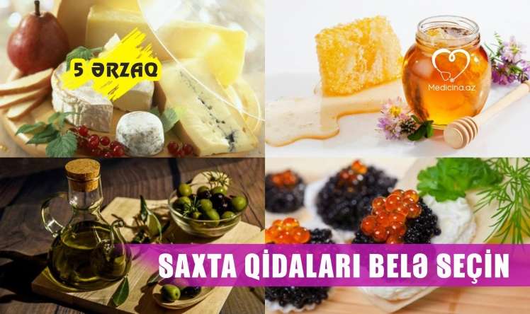 Saxta qidaları belə seçin –  5 ƏRZAQ